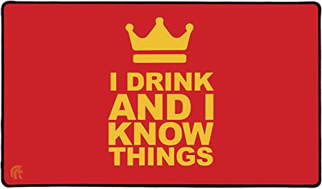 Play Mat: I Drink and I Know Things!